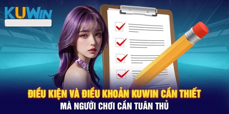 Các điều khoản và điều kiện Kuwin mà hội viên cần tuân thủ